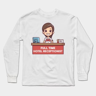 Full Time Hotel Receptionist Long Sleeve T-Shirt